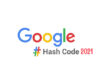 Concours de programmation en équipe Google Hash Code 2021 Concours de programmation en équipe Google Hash Code 2021