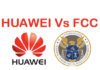 Huawei attaque la FCC en justice Huawei attaque la FCC en justice
