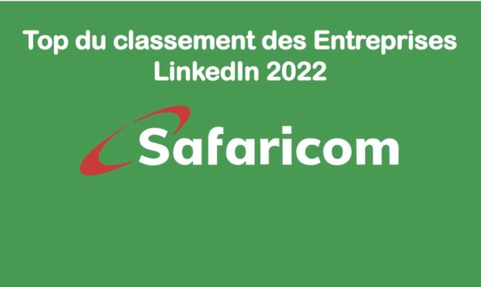 Safaricom sacré meilleure entreprise 2022 au Kenya par LinkedIn