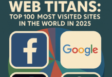 Les Titans du Web : Top 100 des Sites internets les plus visités en 2025