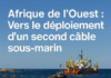 Afrique de l’Ouest : Vers le déploiement d’un second câble sous-marin